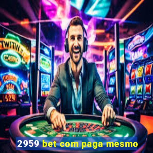 2959 bet com paga mesmo